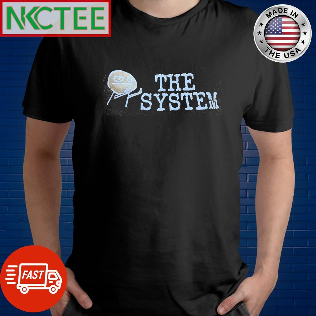 Nice The system meme fuck hand shirt Unisex T-shirt, Sweatshirt, Hoodie, Long Sleeve Tee - T-Shirt, Sweatshirt, Hoodie