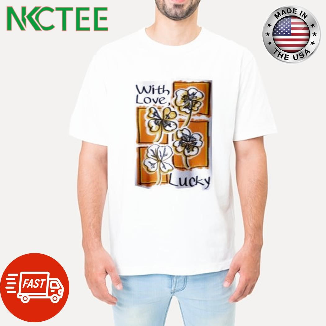 Nice With Love Lucky flowers shirt Unisex T-shirt, Sweatshirt, Hoodie, Long Sleeve Tee - T-Shirt, Sweatshirt, Hoodie