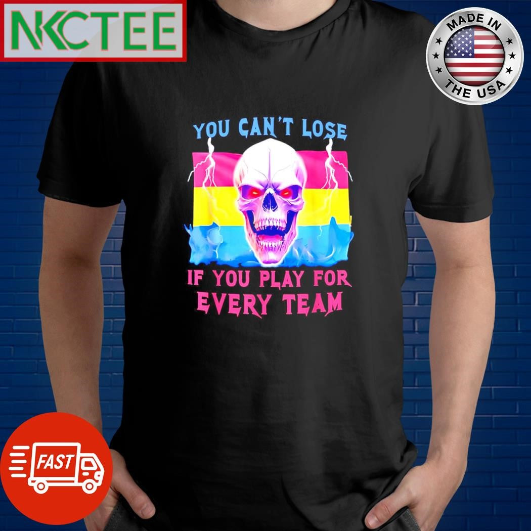 Nice You can’t lose saricore if you play for every team shirt Unisex T-shirt, Sweatshirt, Hoodie, Long Sleeve Tee - T-Shirt, Sweatshirt, Hoodie