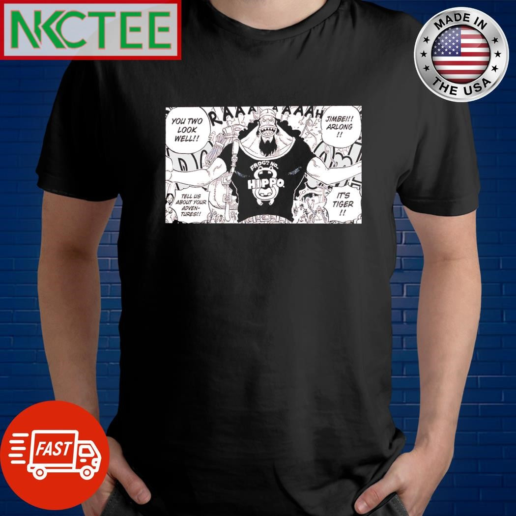 Nice You two look well Jim Bei Arlong Tell us about your adven-tures It’s tiger Frog No Hippo shirt - T-Shirt, Sweatshirt, Hoodie