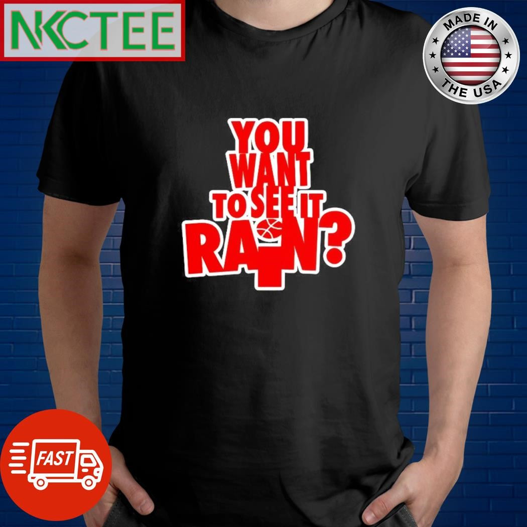 Nice You want to see it rain let it rain basketball Hoop Dreams shirt Unisex T-shirt, Sweatshirt, Hoodie, Long Sleeve Tee - T-Shirt, Sweatshirt, Hoodie