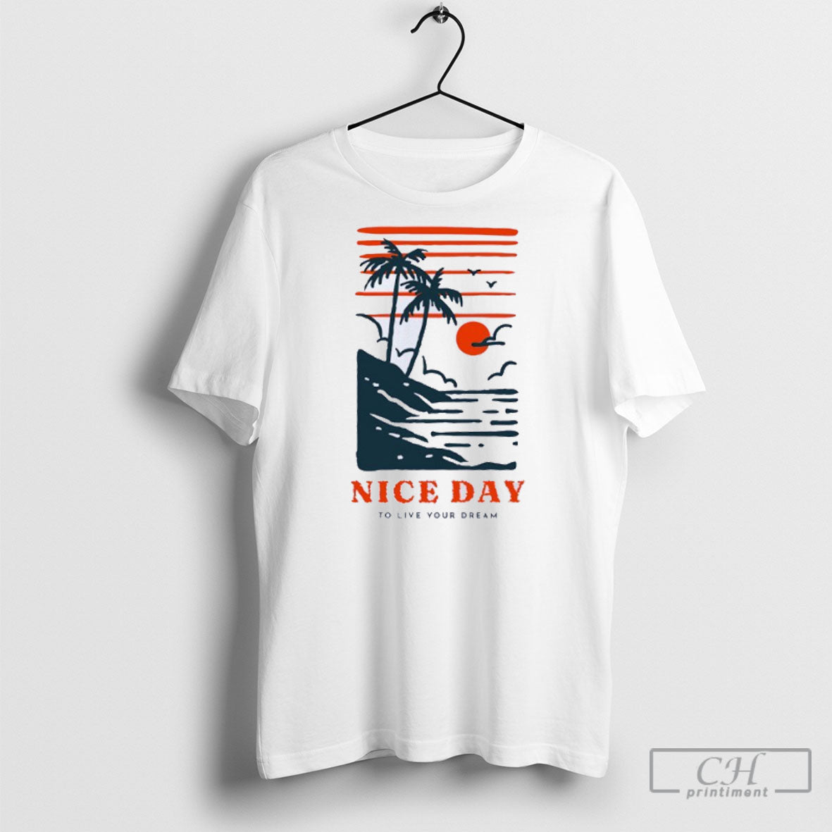 Nice Day To Live Your Dream Unisex T-shirt, Sweatshirt, Hoodie, Long Sleeve Tee - T-Shirt, Sweatshirt, Hoodie