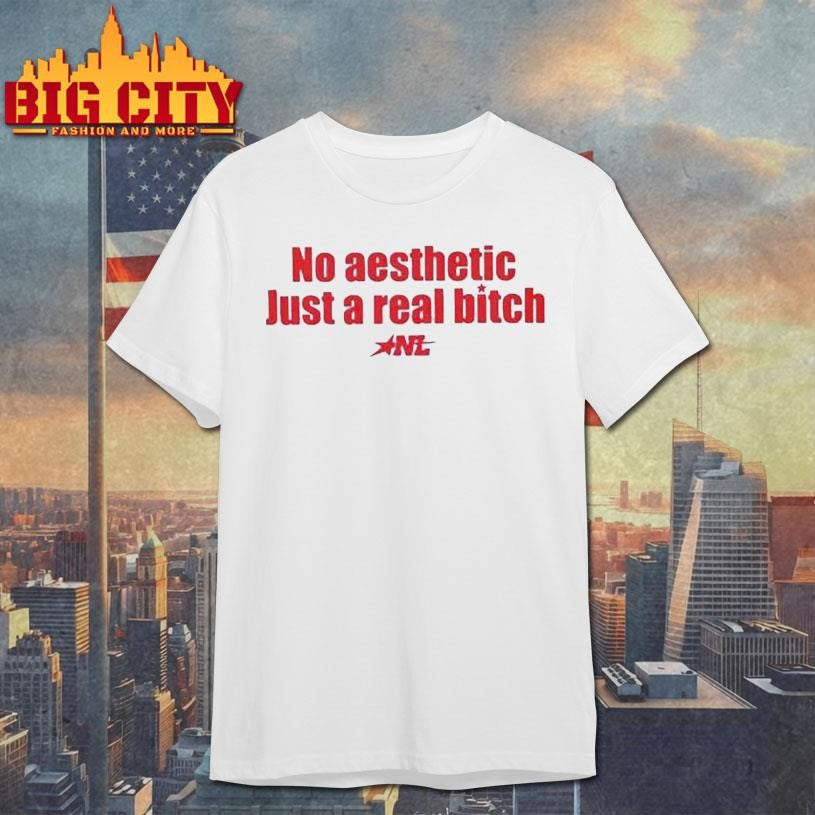 No Aesthetic Just A Real Bitch Shirt Unisex T-shirt, Sweatshirt, Hoodie, Long Sleeve Tee - T-Shirt, Sweatshirt, Hoodie