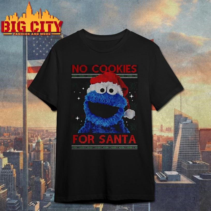 No Cookies for Santa Cookie Monster Muppet ugly Christmas shirt Unisex T-shirt, Sweatshirt, Hoodie, Long Sleeve Tee - T-Shirt, Sweatshirt, Hoodie