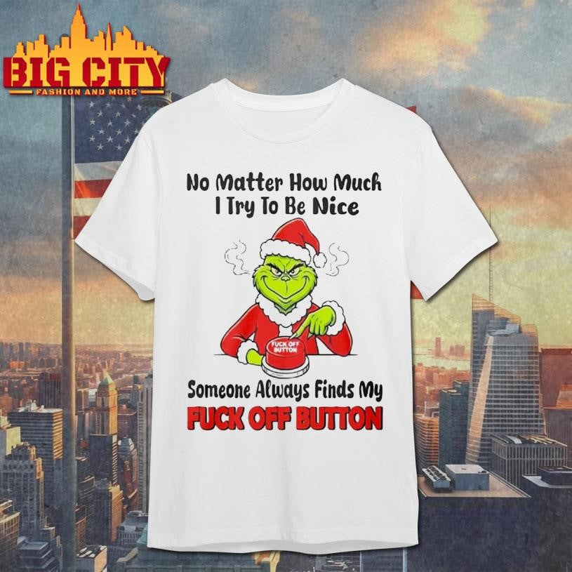 No Matter How Much I Try To Be Nice Someone Always Finds My Fuck Off Button Shirt Unisex T-shirt, Sweatshirt, Hoodie, Long Sleeve Tee - T-Shirt, Sweatshirt, Hoodie