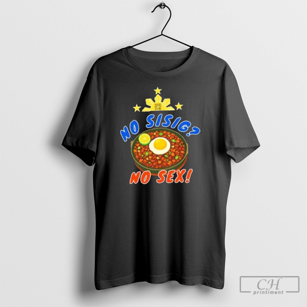 No Sisig No Sex Filipino Food Shirt Tee Unisex T-shirt, Sweatshirt, Hoodie, Long Sleeve Tee - T-Shirt, Sweatshirt, Hoodie