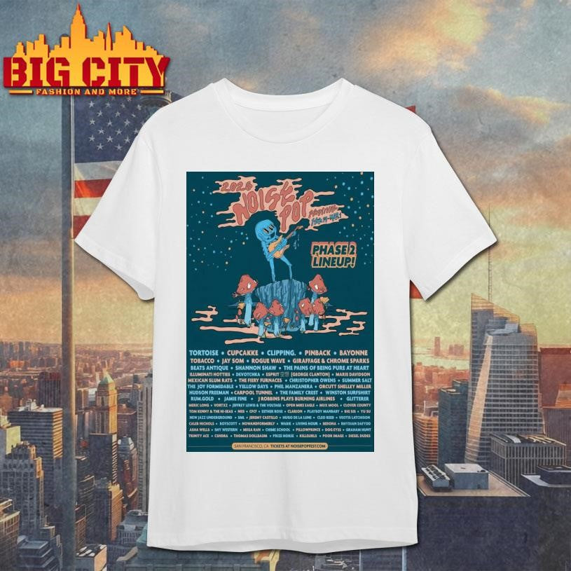 Noise Pop Festival Feb 19-Mar 1 2026 In San Francisco CA Poster Shirt Unisex T-shirt, Sweatshirt, Hoodie, Long Sleeve Tee - T-Shirt, Sweatshirt, Hoodie