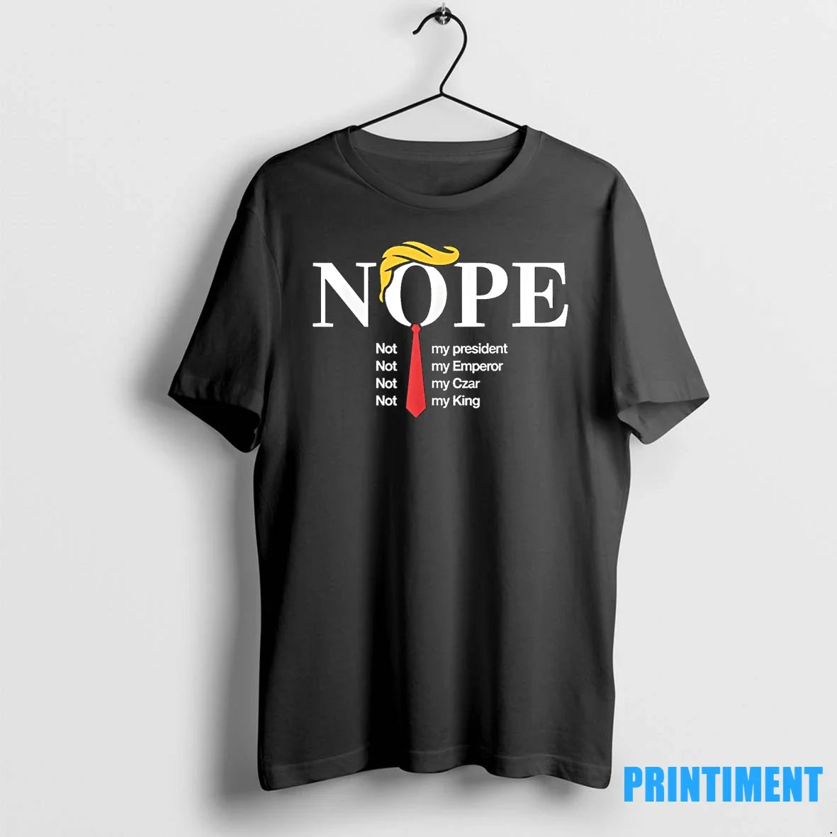 Nope Not My President King Funny Trump Tshirts Sweater Unisex T-shirt, Sweatshirt, Hoodie, Long Sleeve Tee - T-Shirt, Sweatshirt, Hoodie