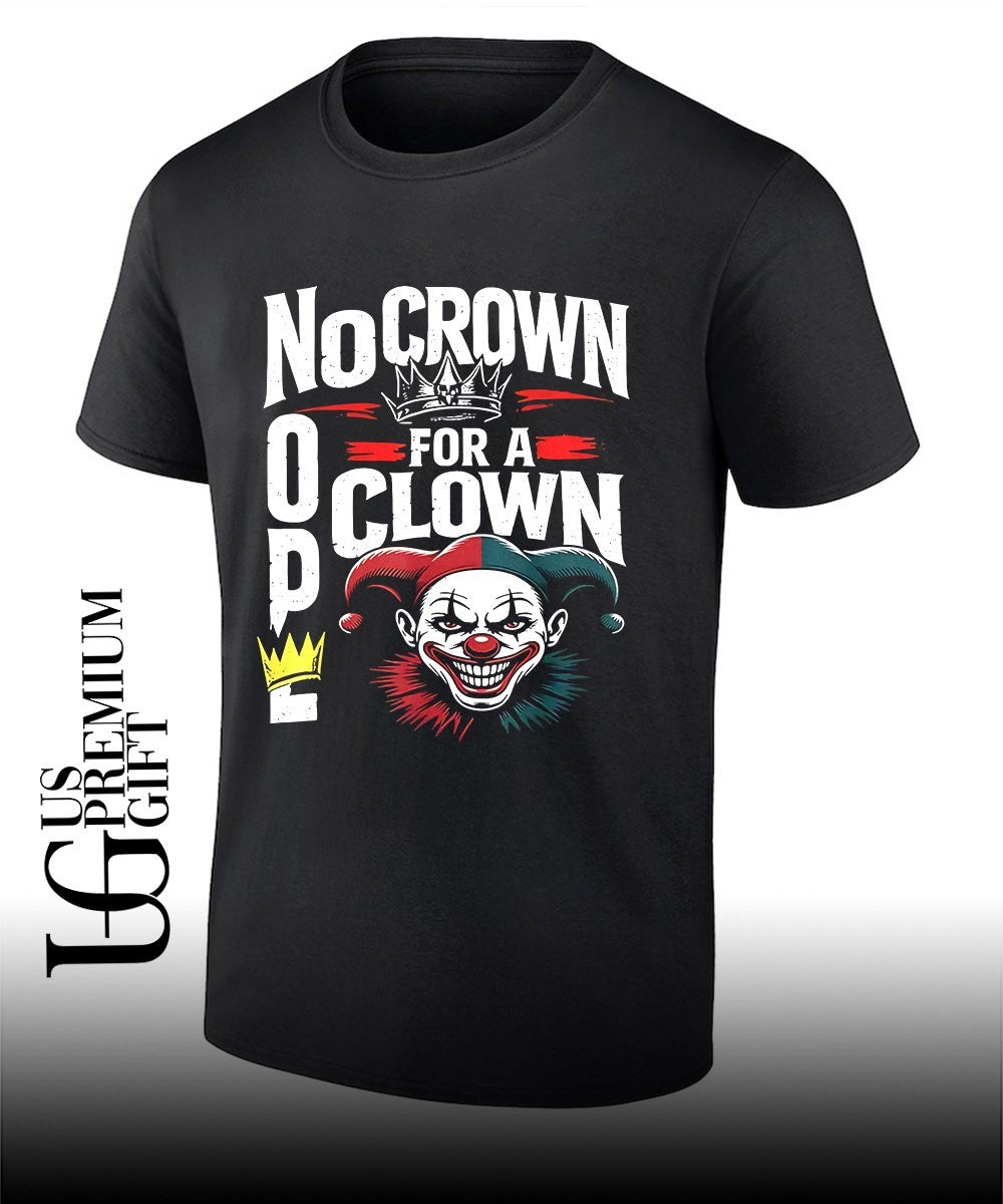 Nope no crown for a clown no Kings in America shirt Unisex T-shirt, Sweatshirt, Hoodie, Long Sleeve Tee - T-Shirt, Sweatshirt, Hoodie