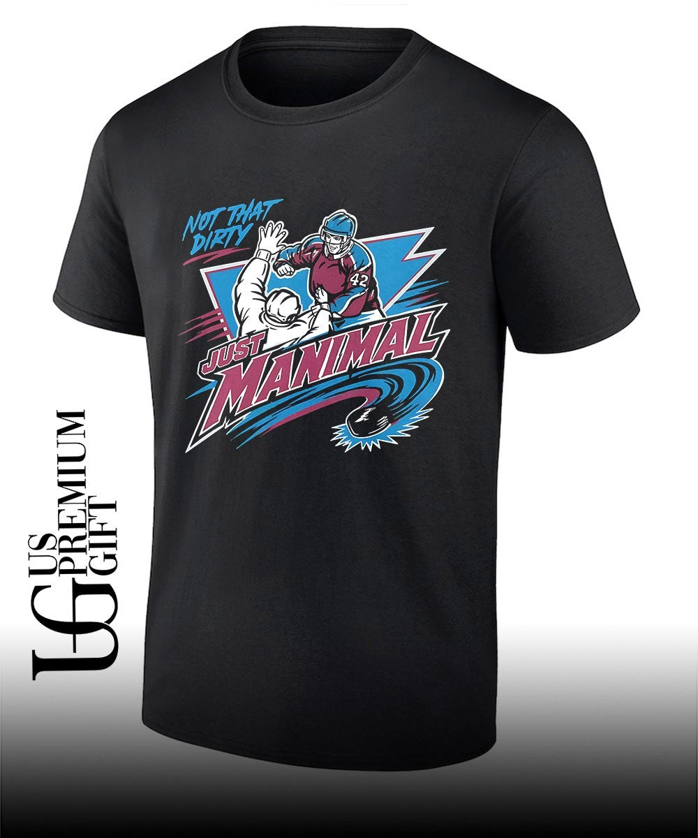 Not That Dirty Just Manimal Josh Manson Colorado Avalanche hockey shirt Unisex T-shirt, Sweatshirt, Hoodie, Long Sleeve Tee - T-Shirt, Sweatshirt, Hoodie