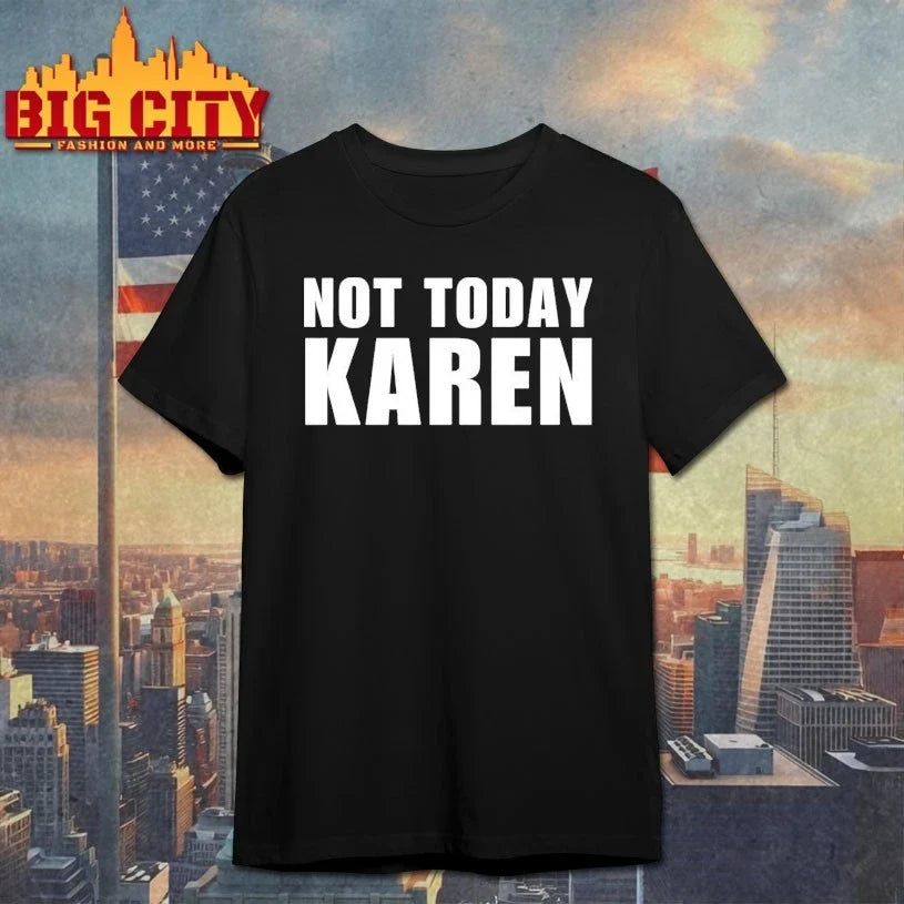 Not Today Karen shirt Unisex T-shirt, Sweatshirt, Hoodie, Long Sleeve Tee - T-Shirt, Sweatshirt, Hoodie