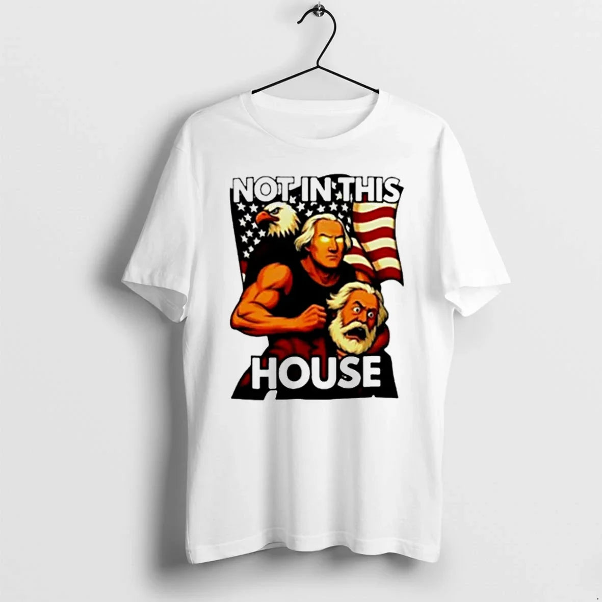 Not In This House George Washington Holding Karl Marx Eagle Flag Tshirts Sweater Unisex T-shirt, Sweatshirt, Hoodie, Long Sleeve Tee - T-Shirt, Sweatshirt, Hoodie