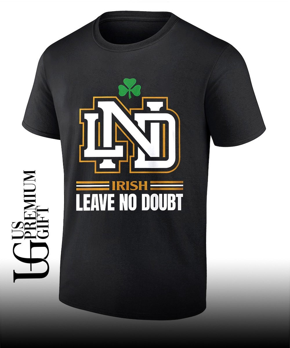Notre Dame Fighting Irish Leave No Doubt shirt Unisex T-shirt, Sweatshirt, Hoodie, Long Sleeve Tee - T-Shirt, Sweatshirt, Hoodie