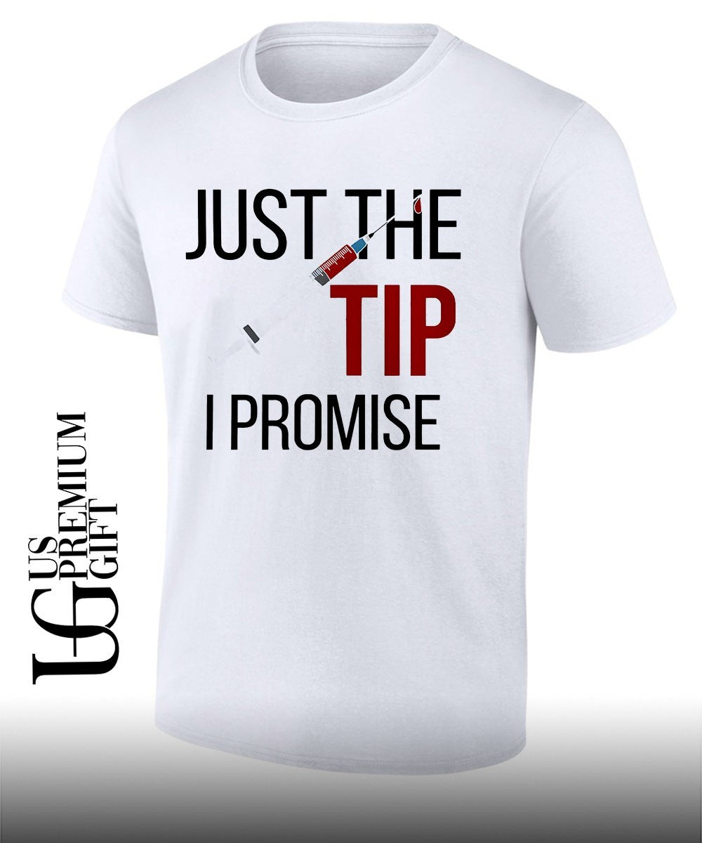 Nurses just the tip I promise shirt Unisex T-shirt, Sweatshirt, Hoodie, Long Sleeve Tee - T-Shirt, Sweatshirt, Hoodie