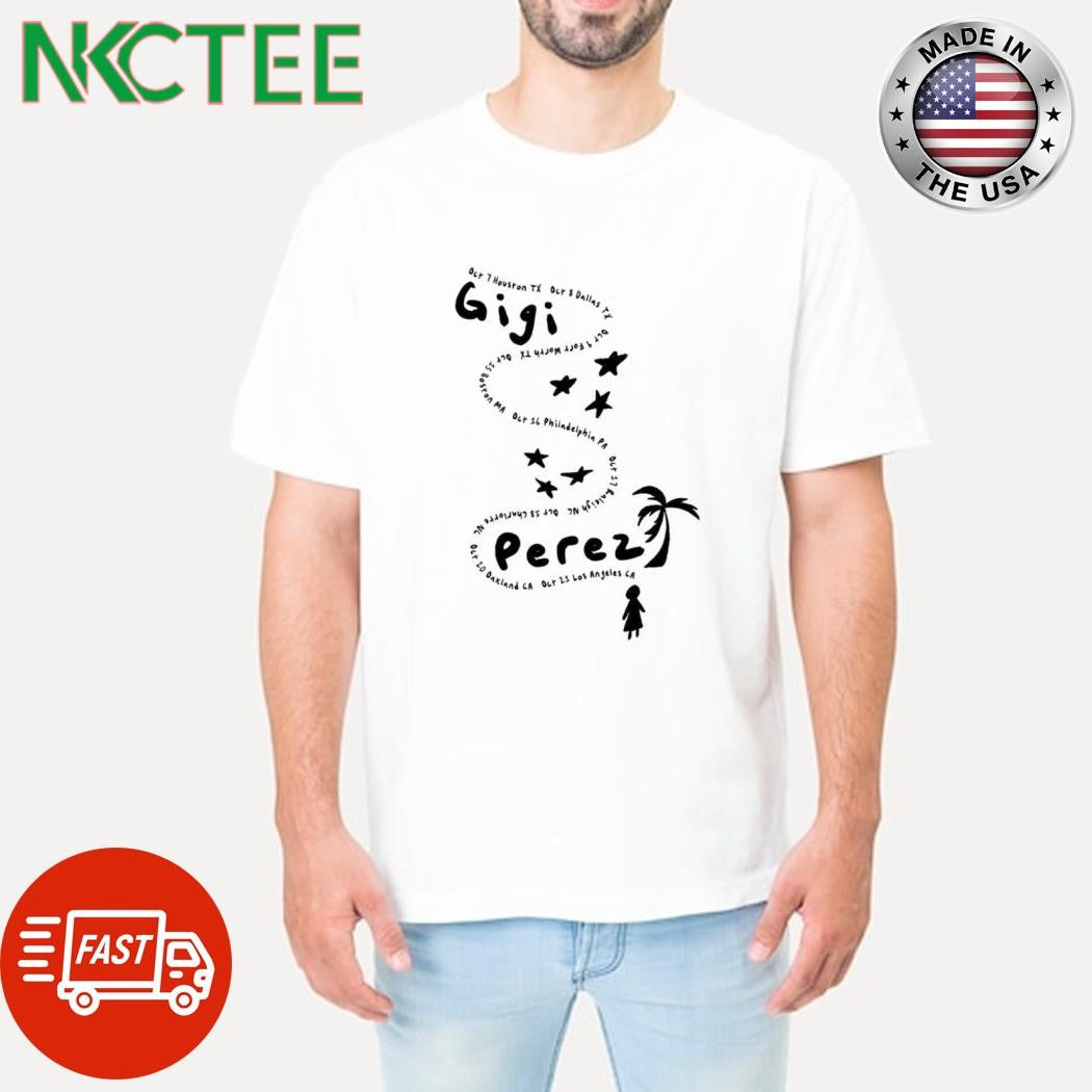 Oct 7 Houston Tx Oct 8 Dallas Tx Oct 9 Fort Worth Tx Gigi Perez shirt Unisex T-shirt, Sweatshirt, Hoodie, Long Sleeve Tee - T-Shirt, Sweatshirt, Hoodie