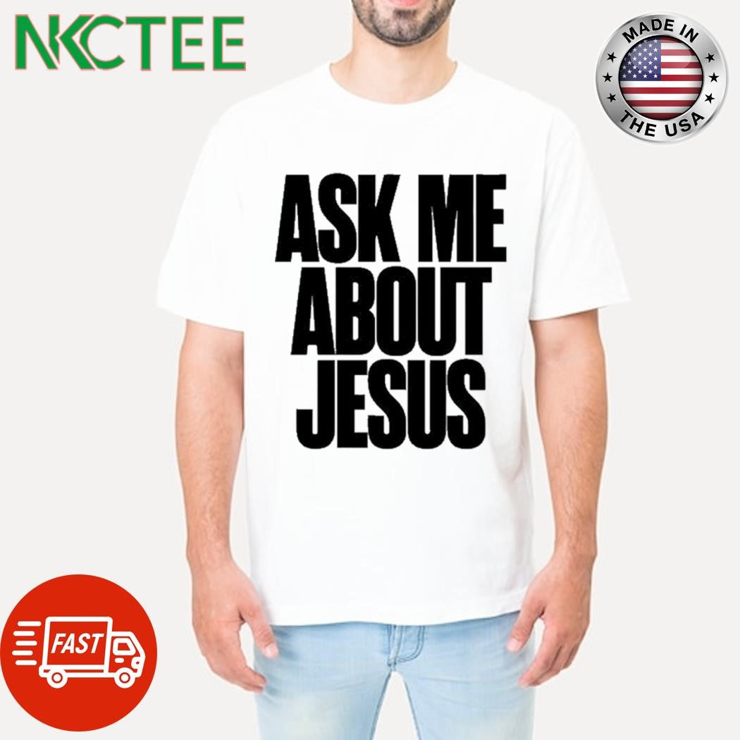 Official 2819 Church Ask Me About Jesus Hfh Shirt Unisex T-shirt, Sweatshirt, Hoodie, Long Sleeve Tee - T-Shirt, Sweatshirt, Hoodie