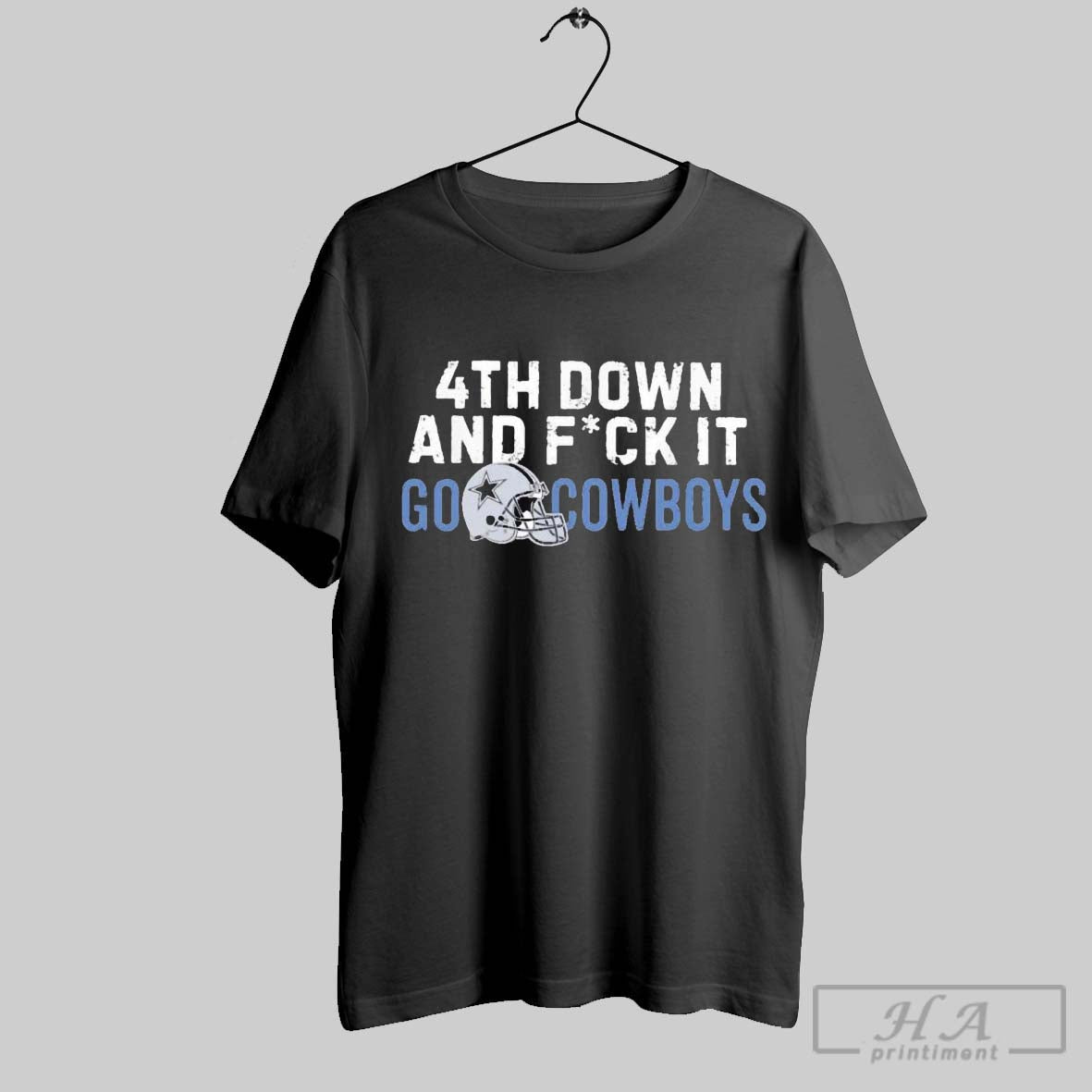 Official 4th Down And Fuck It Go Dallas Cowboys T Unisex T-shirt, Sweatshirt, Hoodie, Long Sleeve Tee - T-Shirt, Sweatshirt, Hoodie