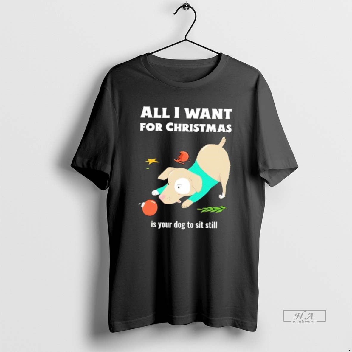 Official All I Want For Christmas Is Your Dog To Sit Still - T-Shirt, Sweatshirt, Hoodie