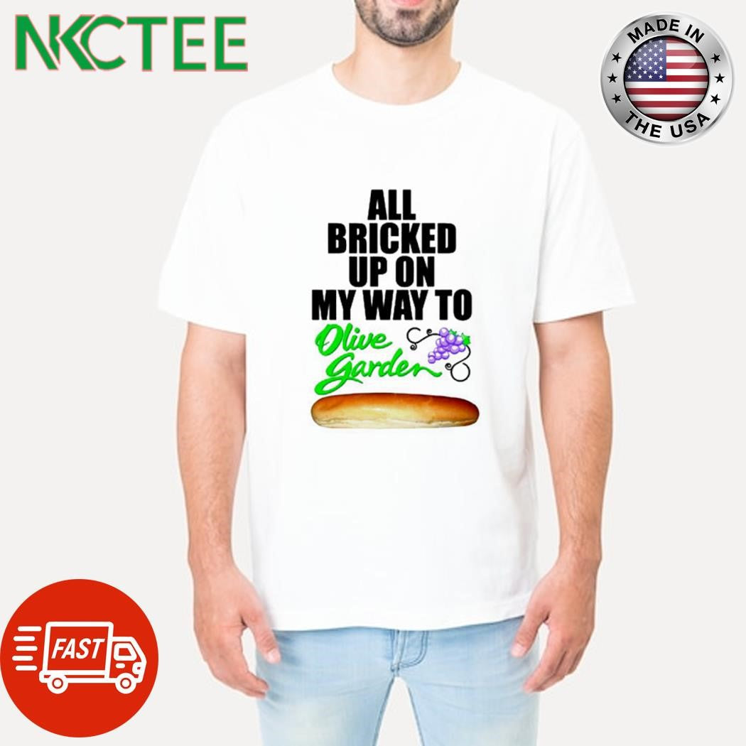 Official All bricked up on my way to olive garden bread shirt Unisex T-shirt, Sweatshirt, Hoodie, Long Sleeve Tee - T-Shirt, Sweatshirt, Hoodie