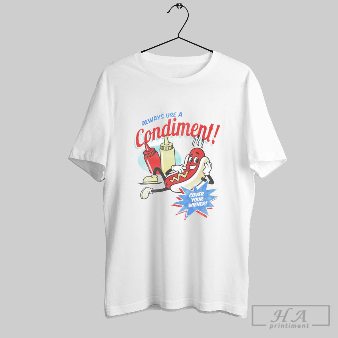 Official Always Use A Condiment Hot Dog Unisex T-shirt, Sweatshirt, Hoodie, Long Sleeve Tee - T-Shirt, Sweatshirt, Hoodie