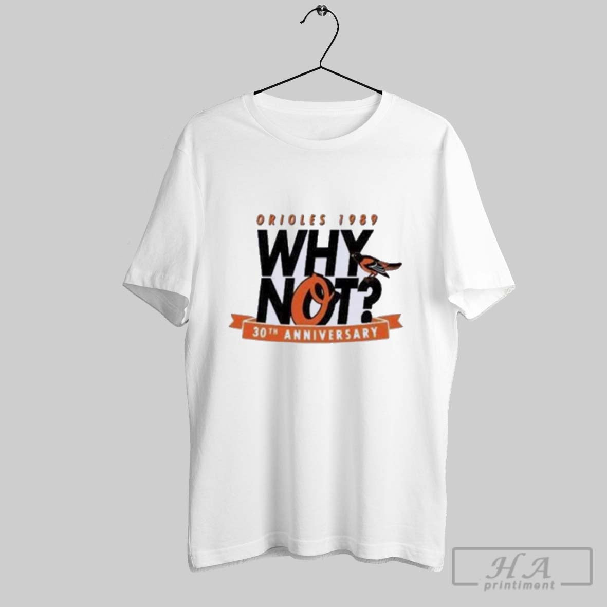 Official Baltimore Orioles Why Not 30th Anniversary Unisex T-shirt, Sweatshirt, Hoodie, Long Sleeve Tee - T-Shirt, Sweatshirt, Hoodie