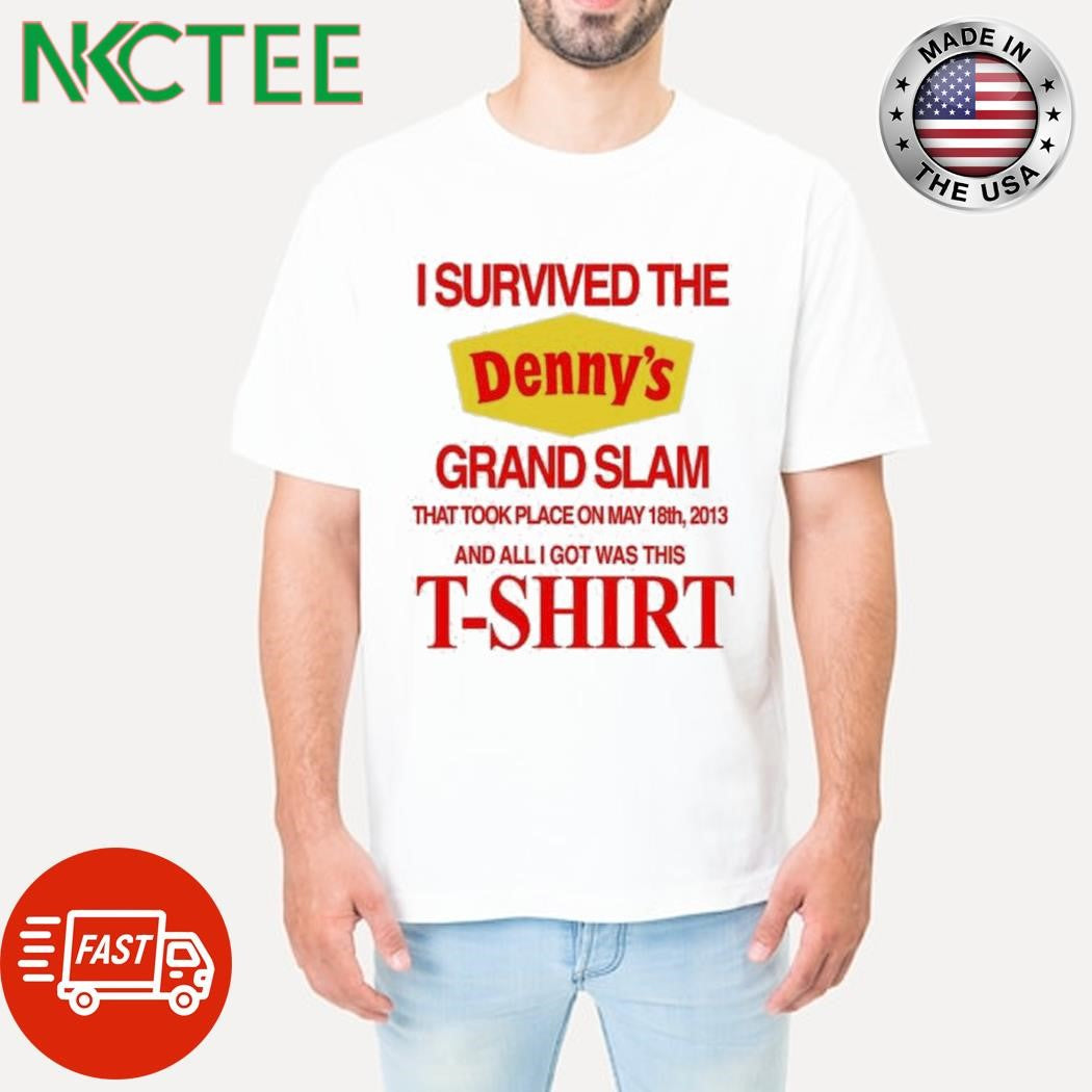 Official Barely Legal Clothing Merch I Survived The Dennys Grand Slam That Took Place On May 18Th, 2013 And All I Got Was This T-Shirt - T-Shirt, Sweatshirt, Hoodie