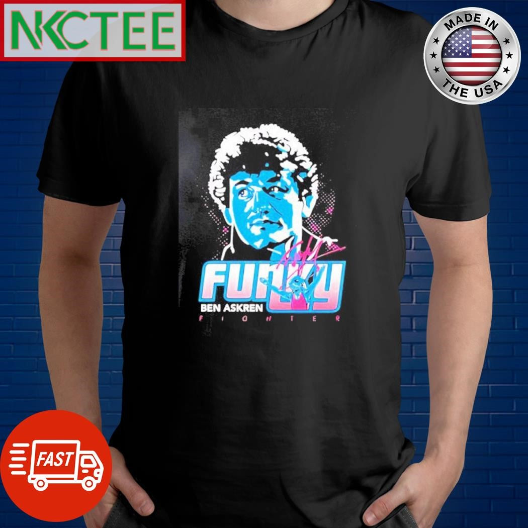 Official Ben Askren funky fighter signature shirt Unisex T-shirt, Sweatshirt, Hoodie, Long Sleeve Tee - T-Shirt, Sweatshirt, Hoodie