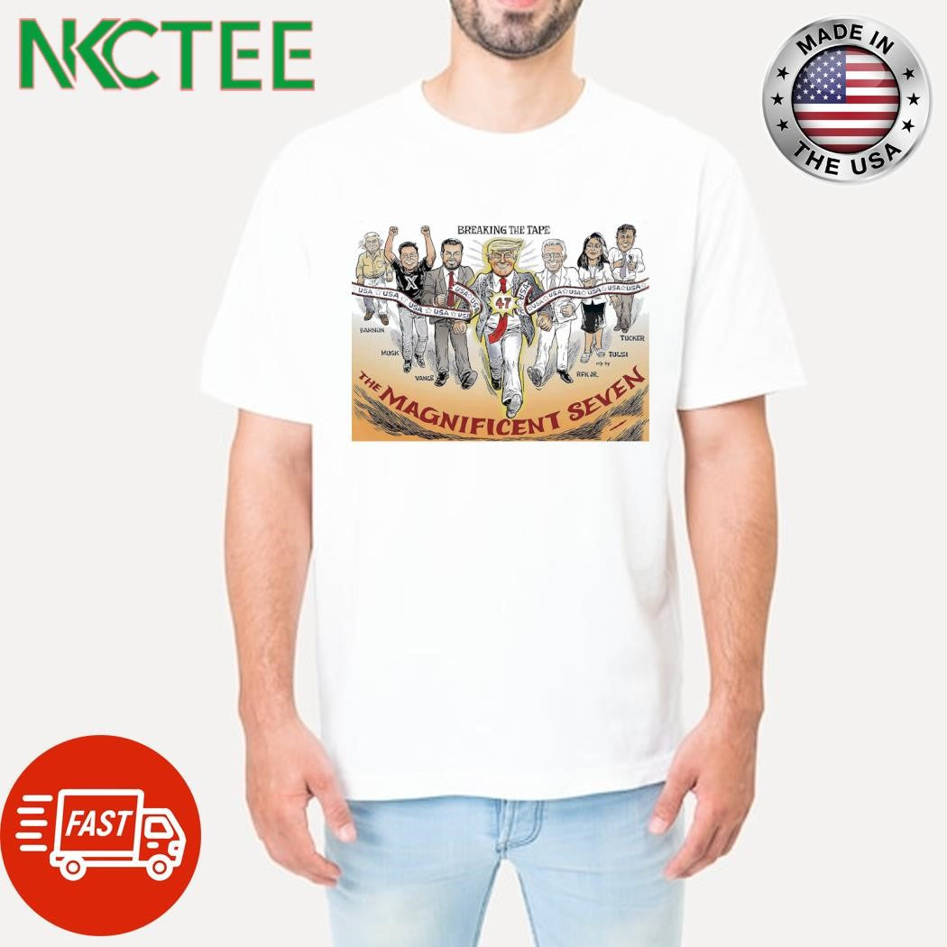 Official Breaking The Tape Bannon Musk Vance The Magnificent Seven 47 Tucker Tulsi Rfk Jr. Ben Garrison shirt - T-Shirt, Sweatshirt, Hoodie