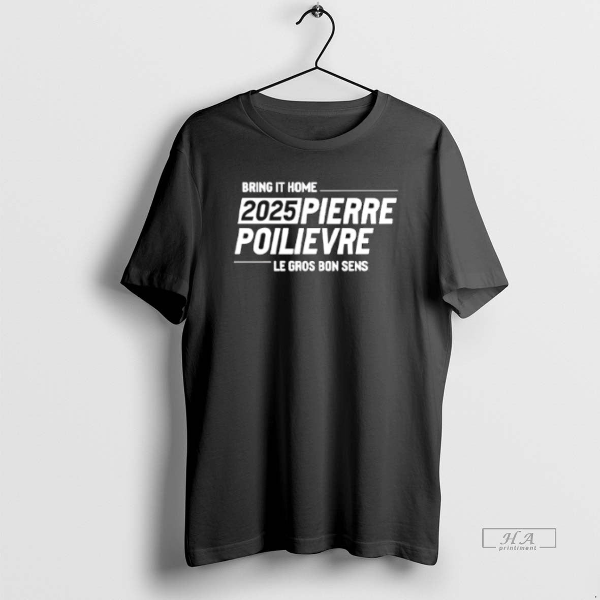 Official Bring It Home 2025 Pierre Poilievre Le Gros Bon Sens - T-Shirt, Sweatshirt, Hoodie