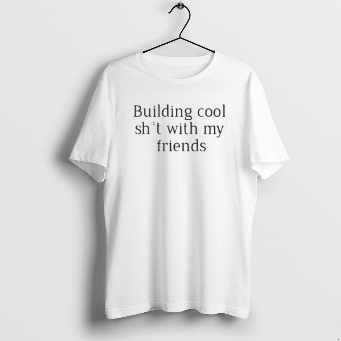 Official Building Cool Sht With My Friends - T-Shirt, Sweatshirt, Hoodie