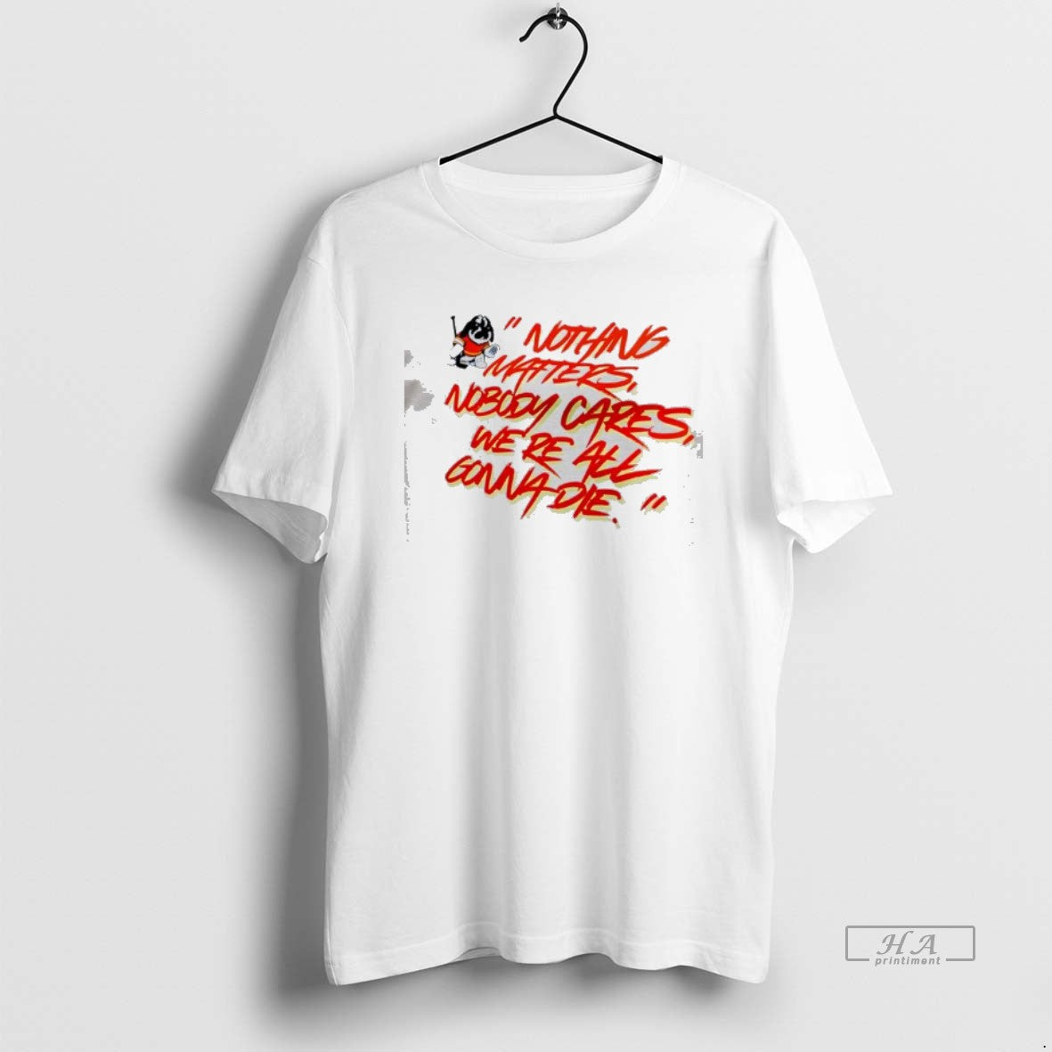 Official Calgary Flames Nothing Matters Nobody Cares Were All Gonna Die - T-Shirt, Sweatshirt, Hoodie