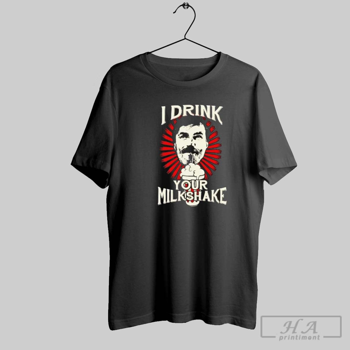 Official Daniel Plainview I Drink Your Milkshake Unisex T-shirt, Sweatshirt, Hoodie, Long Sleeve Tee - T-Shirt, Sweatshirt, Hoodie