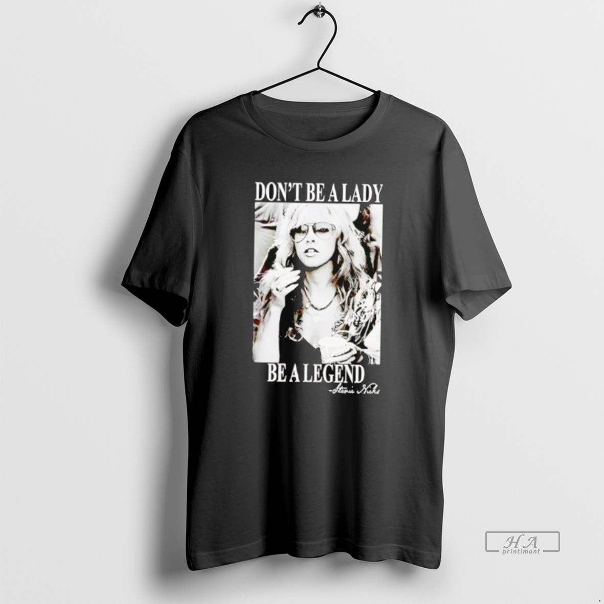 Official Dont Be A Lady Be A Legend Stevie Nicks Photo - T-Shirt, Sweatshirt, Hoodie
