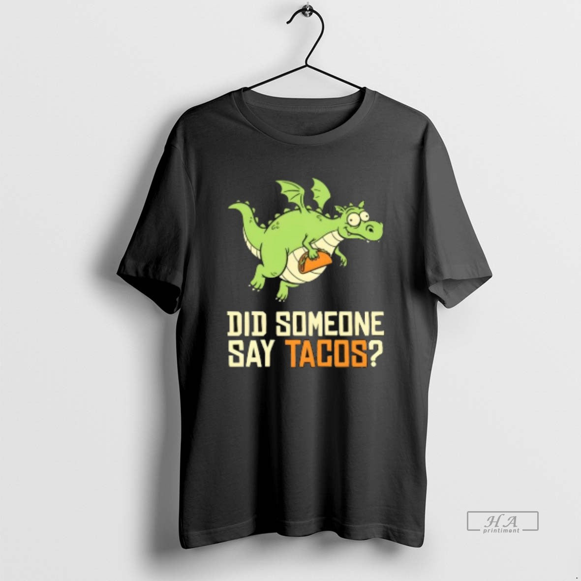 Official Dragon Did Someone Say Tacos Unisex T-shirt, Sweatshirt, Hoodie, Long Sleeve Tee - T-Shirt, Sweatshirt, Hoodie