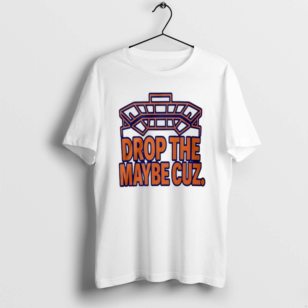 Official Drop The Maybe Cuz - T-Shirt, Sweatshirt, Hoodie