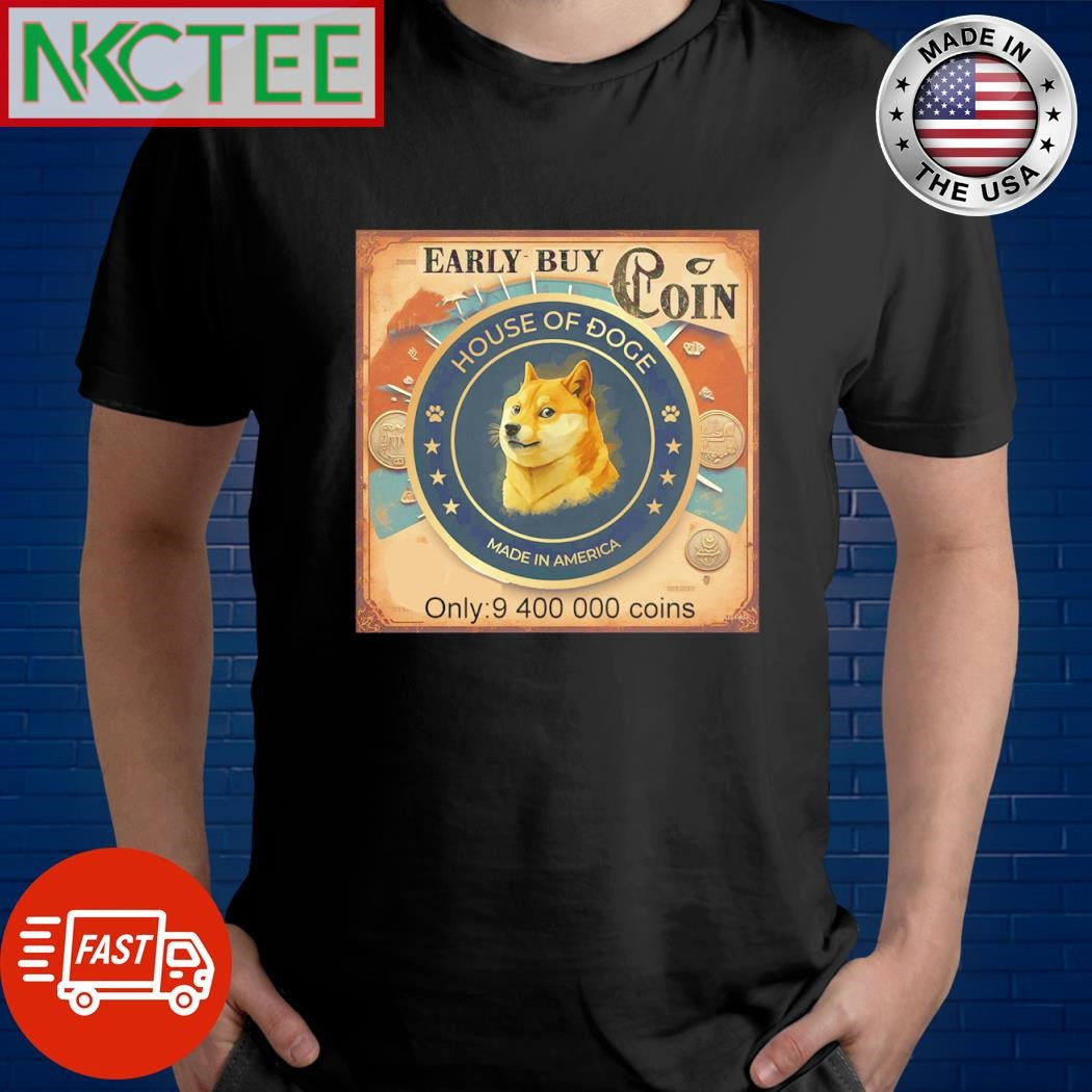 Official Early buy House Of Doge coin shirt Unisex T-shirt, Sweatshirt, Hoodie, Long Sleeve Tee - T-Shirt, Sweatshirt, Hoodie