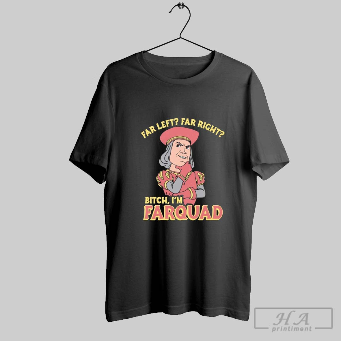 Official Far Left Far Right Bitch Im Farquad Unisex T-shirt, Sweatshirt, Hoodie, Long Sleeve Tee - T-Shirt, Sweatshirt, Hoodie