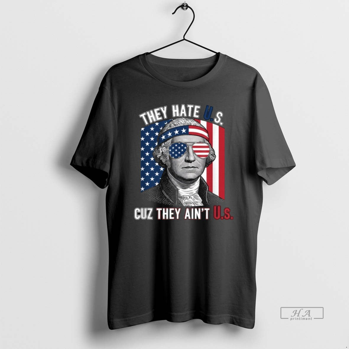 Official George Washington They Hate U S Cuz They Aint U - T-Shirt, Sweatshirt, Hoodie