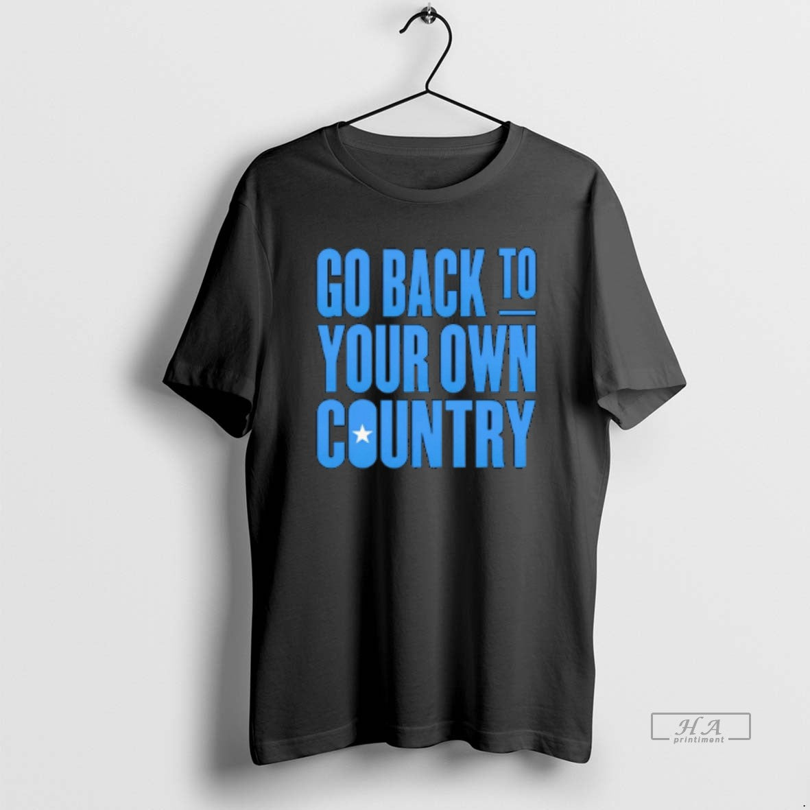 Official Go Back To Your Own Country - T-Shirt, Sweatshirt, Hoodie