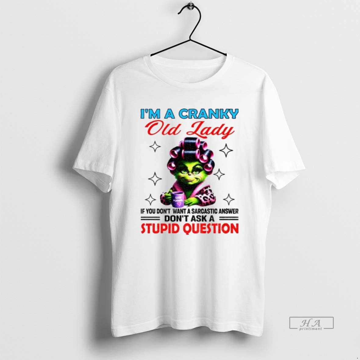 Official Grinch Im A Cranky Old Lady If You Dont Want A Sarcastic Answer Dont - T-Shirt, Sweatshirt, Hoodie