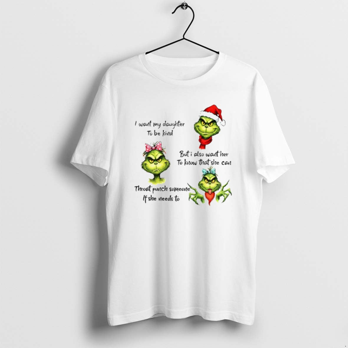 Official Grinch Santa I Want My Daughter To Be Kind But I Also Want Her - T-Shirt, Sweatshirt, Hoodie