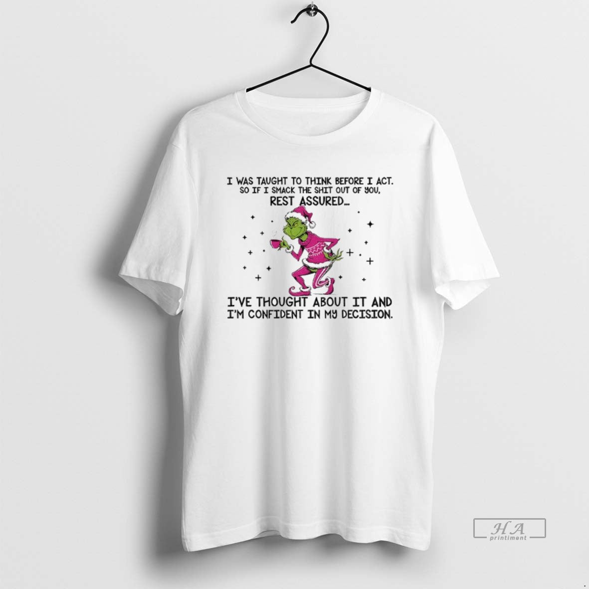 Official Grinch Santa I Was Taught To Think Before I Act So If Smack The - T-Shirt, Sweatshirt, Hoodie