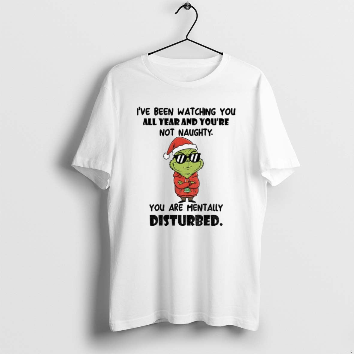 Official Grinch Santa Ive Been Watching You All Year And Youre Not Naughty You Are - T-Shirt, Sweatshirt, Hoodie