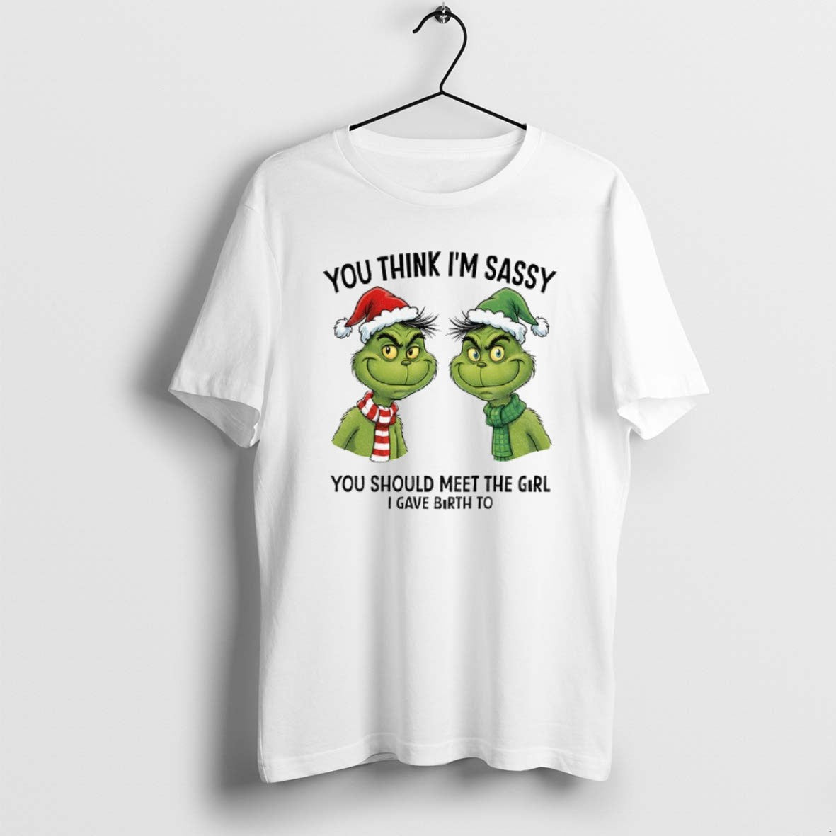 Official Grinch Santa Couple You Think Im Sassy You Should Meet The Girl I Gave - T-Shirt, Sweatshirt, Hoodie