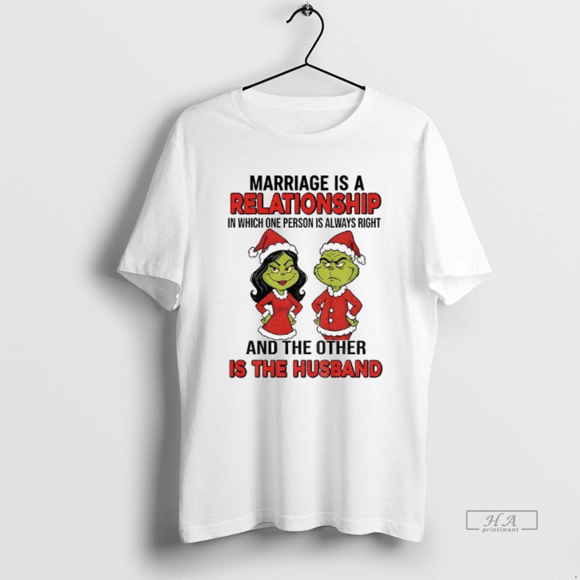 Official Grinch Santa Marriage Is A Relationship In Which One Person Is Always Right And - T-Shirt, Sweatshirt, Hoodie