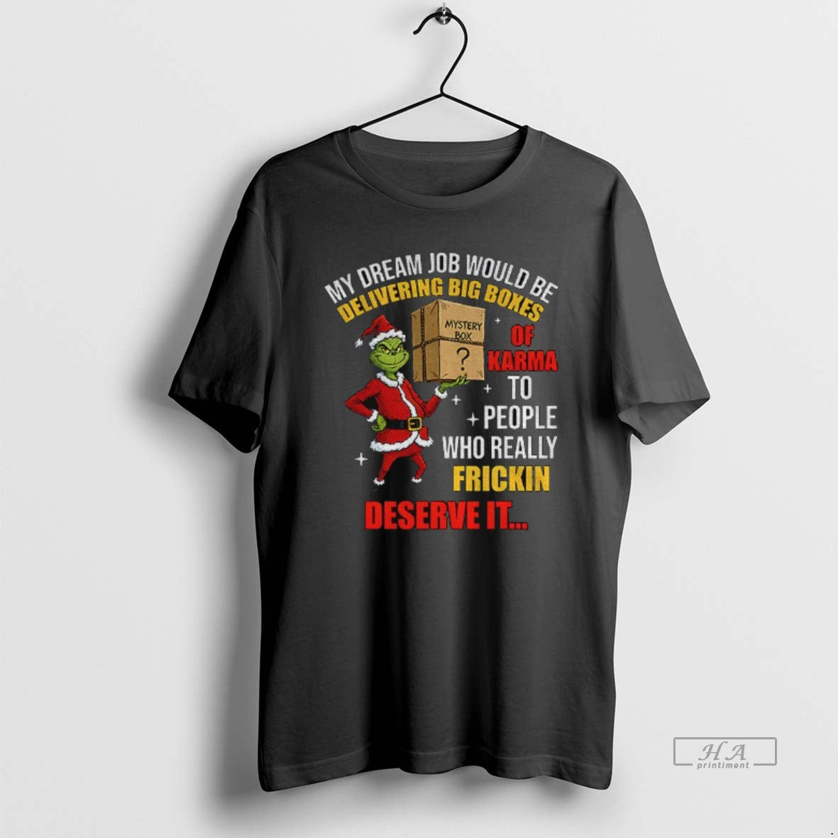 Official Grinch Santa My Dream Job Would Be Delivering Big Boxes Mystery Box Of Karma - T-Shirt, Sweatshirt, Hoodie