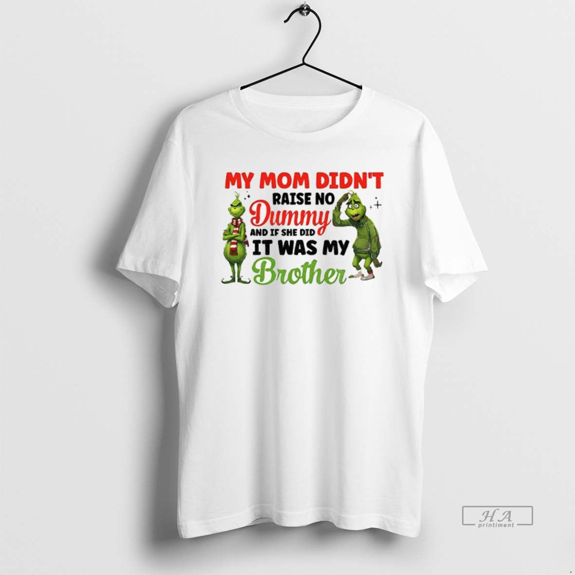 Official Grinch Santa My Mom Didnt Raise No Dummy And If She Did It Was - T-Shirt, Sweatshirt, Hoodie