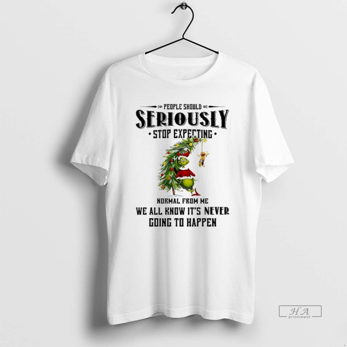 Official Grinch Santa People Should Seriously Stop Expecting Normal From Me We All Know Its - T-Shirt, Sweatshirt, Hoodie