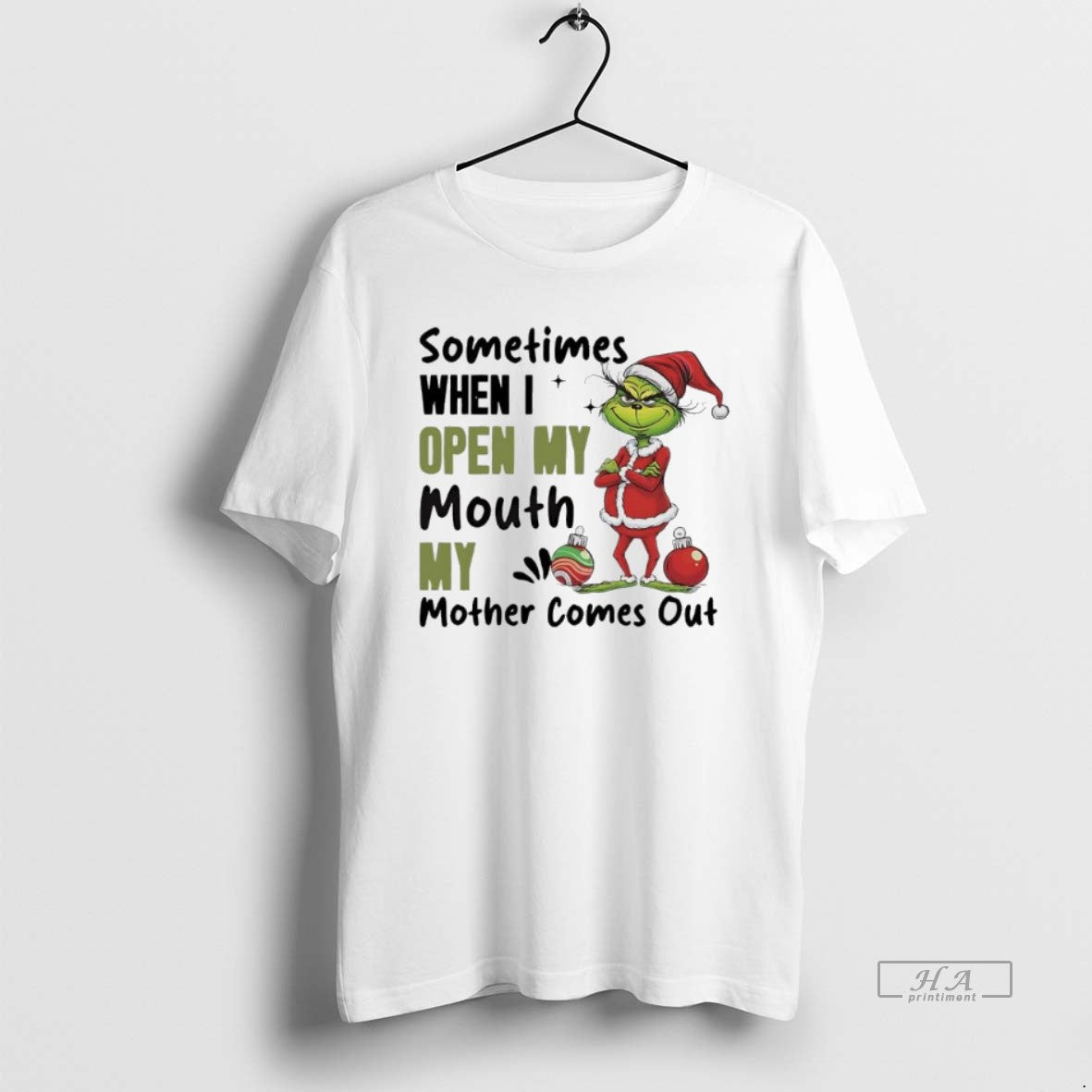 Official Grinch Santa Sometimes When I Open My Mouth My Mother Comes Out - T-Shirt, Sweatshirt, Hoodie
