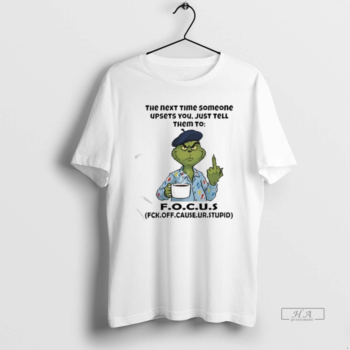 Official Grinch The Next Time Someone Upsets You Just Tell Them To Fck Off Cause - T-Shirt, Sweatshirt, Hoodie